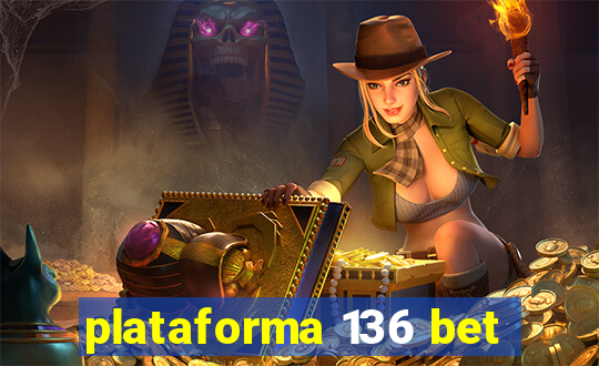 plataforma 136 bet